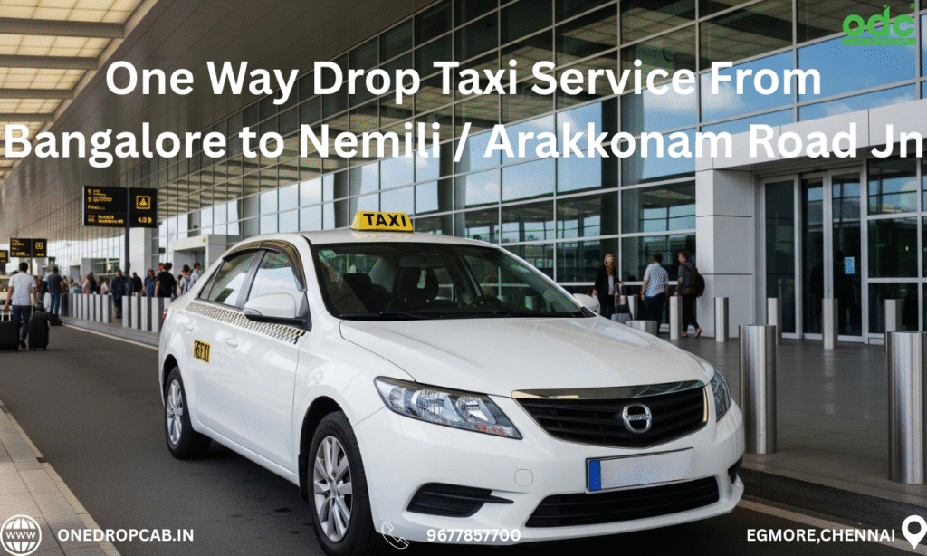 Bangalore to Nemili Arakkonam Road Jn