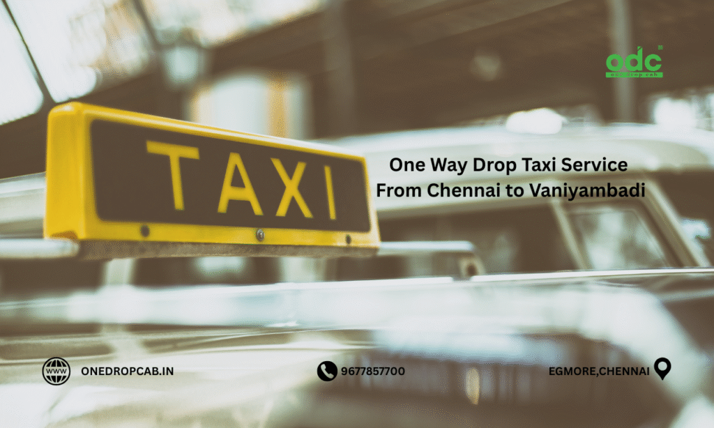 Chennai to Vaniyambadi drop taxi services